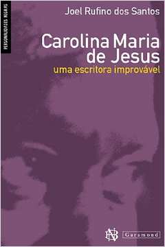 Carolina Maria de Jesus : uma Escritora Improvável
