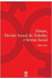 Gênero Divisão Sexual do Trabalho e Serviço Social