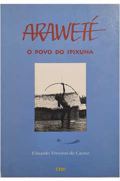 Araweté: o Povo do Ipixuna