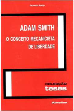 Adam Smith - o Conceito Mecanicista de Liberdade