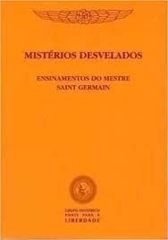 Mistérios Desvelados Ensinamentos do Mestre Saint Germain