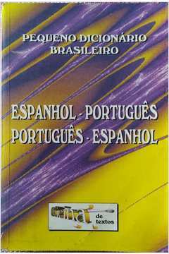 Pequeno Dicionário Brasileiro - Espanhol/português, Português/espanhol