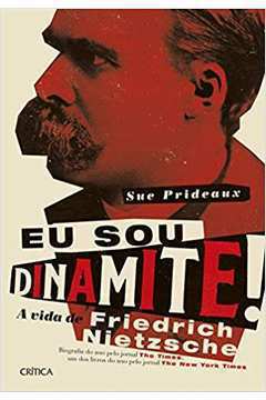 Eu Sou Dinamite! a Vida de Friedrich Nietzsche