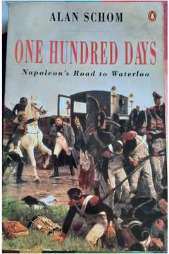 One Hundred Days - Napoleons Road to Waterloo