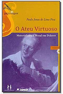 O Ateu Virtuoso - Materialismo e Moral Em Diderot