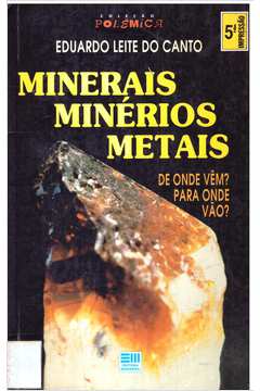 Minerais, Minérios e Metais: de Onde Vêm? para Onde Vão?