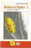 Russos no Espaço / 2  - 1945 - 1985