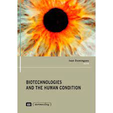 Biotechnologies and the Human Condition