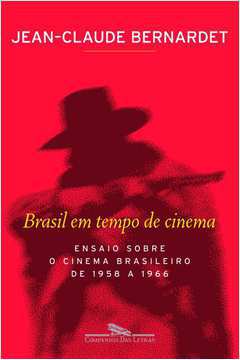 Brasil Em Tempo de Cinema: Ensaio Sobre o Cinema Brasileiro de 1958 A