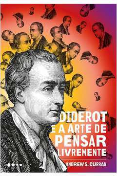 Diderot e a Arte de Pensar Livremente