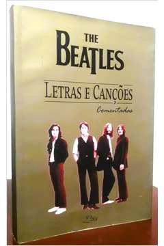 The Beatles - Letras e Canções Comentadas