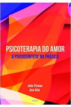 Psicoterapia do Amor: a Psicossíntese na Prática