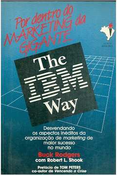 The Ibm Way: por Dentro do Marketing da Gigante