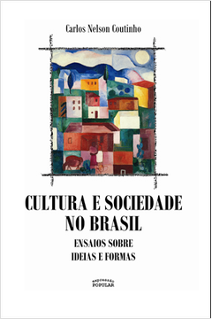 Cultura e Sociedade no Brasil: Ensaios Sobre Ideias e Formas