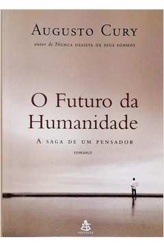 O Futuro da Humanidade - a Saga de um Pensador de Augusto Cury pela Sextante (2005)
