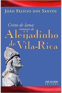 Cristo de Lama: Romance do Aleijadinho de Vila Rica
