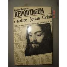 Reportagem - Sobre Jesus Cristo