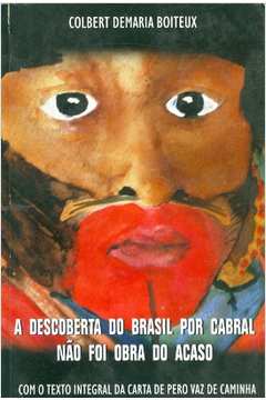 A Descoberta do Brasil por Cabral Não foi Obra do Acaso