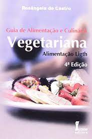 Guia de Alimentação e Culinária Vegetariana Alimentação Light