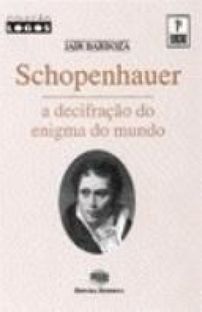 Schopenhauer - a Decifração do Enigma do Mundo
