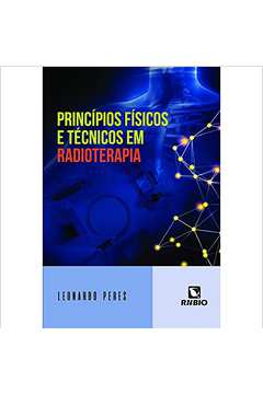 Princípios Físicos e Técnicos Em Radioterapia