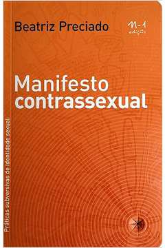 Manifesto Contrassexual: Práticas Subversivas de Identidade Sexual