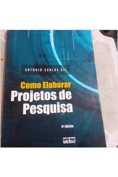 Livro: Como Elaborar Projetos De Pesquisa - Antonio Carlos Gil ...