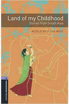 Land of My Childhood - Stories From South Asia - 4 - Confira !!! de Retold By Clare West - Possui os 2 Cds pela Oxford Bookworms (2008)