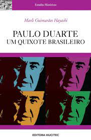 Paulo Duarte: um Quixote Brasileiro