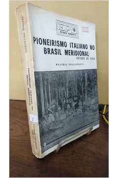 Pioneirismo Italiano no Brasil Meridional - Estudo de Caso