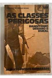 As Classes Perigosas: Banditismo Urbano e Rural