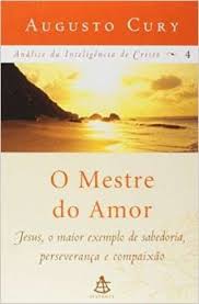 O Mestre do Amor - Análise da Inteligência de Cristo - 4
