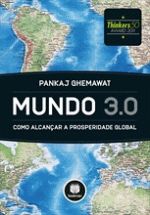 Mundo 3. 0 - Como Alcançar a Prosperidade Global