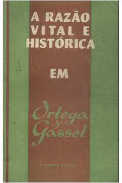 A Razão Vital e Histórica Em Ortega y Gasset
