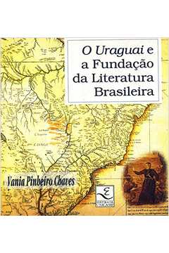 O Uruguai e a Fundação da Literatura Brasileira