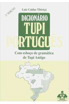 Dicionario Tupi Portugues Com Esboço de Gramatica de Tupi Antigo