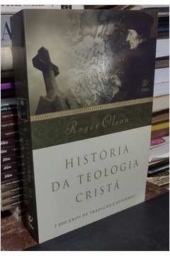 História da Teologia Cristã - 2000 Anos de Tradição e Reformas