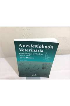 Anestesiologia Veterinária  Farmacologia e Técnicas Texto e Atlas