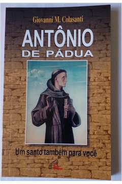 Antônio de Pádua - um Santo Também para Você