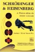Schrodinger Heisenberg a Física Além do Senso Comum