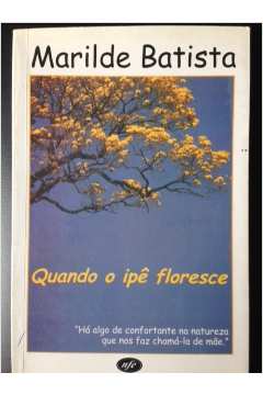 Livro: Quando o Ipe Floresce - Marilde Batista | Estante Virtual