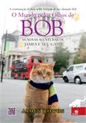 O Mundo Pelos Olhos de Bob as Novas Aventuras de James e Seu Gato