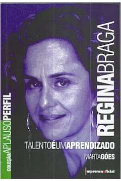 Regina Braga: Talento é um Aprendizado
