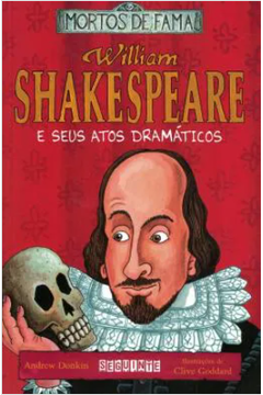Mortos de Fama - William Shakespeare e Seus Atos Dramaticos
