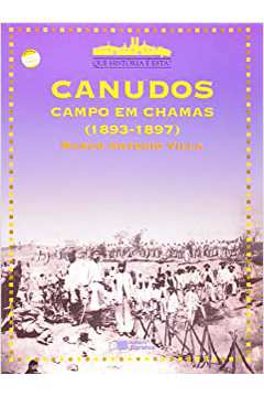 Canudos Campo Em Chamas 1893 - 1897