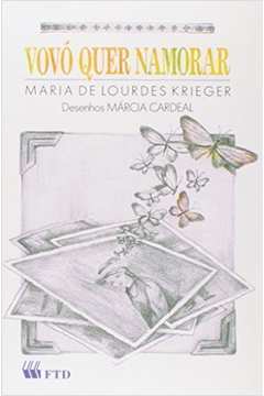 Vovó Quer Namorar - Coleção Terceiras Histórias de Maria de Lourdes Krieger pela Ftd (1996)
