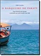 Barqueiro de Paraty: uma Historia de Virtude e Amizade...........