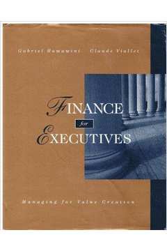 Finance For Executives - Managing For Value Creation