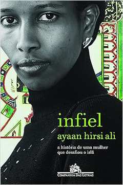 Infiel: a Historia da Mulher Que Desafiou o Islã