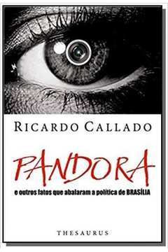 Pandora: e Outros Fatos Que Abalaram a Política de Brasília